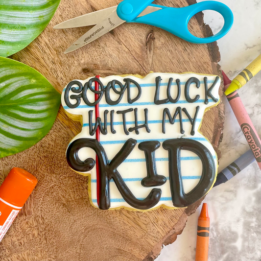 Good Luck with my kid !